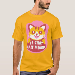 Le Chat Fait Miaou Cute French Orange Tabby T-Shirt