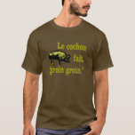 le cochon fait groin groin T-Shirt<br><div class="desc">the pig goes, "oink oink."</div>