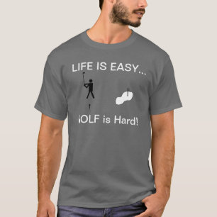 Le golf est dur ! T-shirts