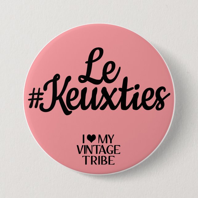 Le #Keuxties Badge 3 Inch Round Button (Front)