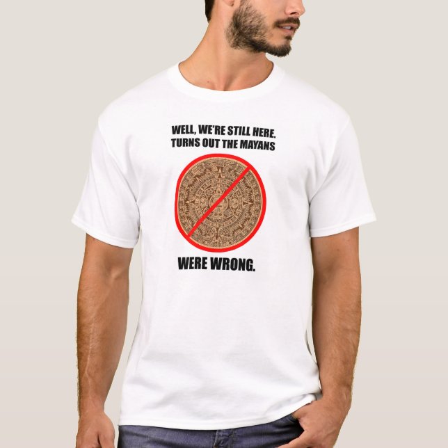 "Le Mayans étaient" T-shirt maya faux d'apocalypse (Devant)