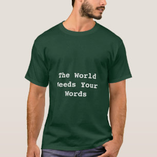 Le monde a besoin de tes mots T-shirt