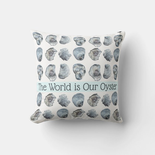 "Le monde est notre huître" Coussin (Recto)