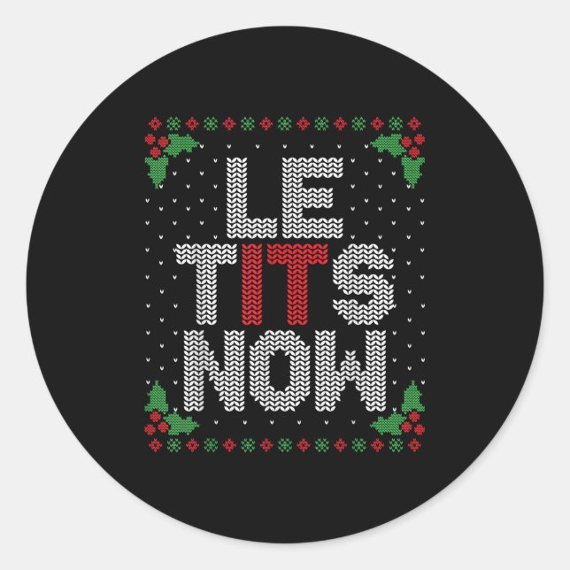 Le Now Funny Christmas Let It Snow Adult Ugly Chri Classic Round Sticker (Front)