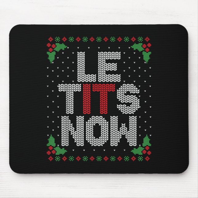 Le Now Funny Christmas Let It Snow Adult Ugly Chri Mouse Pad (Front)