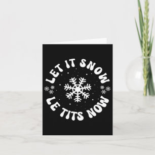 Le Now Funny Christmas Let It Snow Xmas Hat Snowfl Card