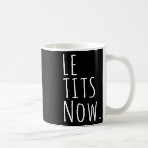Le Now Shirt - Let It Snow Shirt With Humour  Coffee Mug