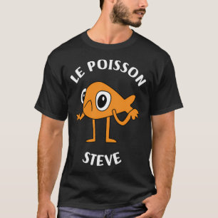 Le Poisson Steve Funny Fish Meme T-Shirt