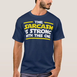 Le sarcasme est fort avec celui-ci TShirt