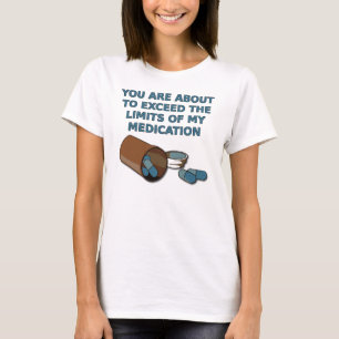 Le T-Shirt Drôle Les Limites De Mes Médicaments