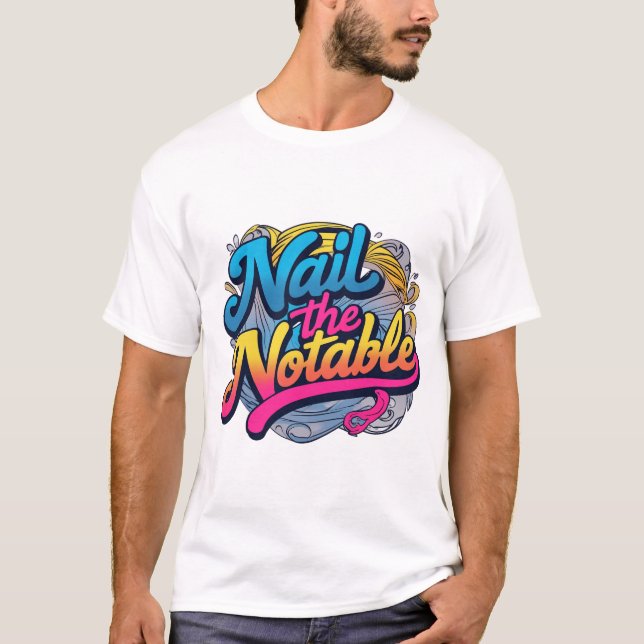 Le t-shirt "Nail the Notable" (Devant)