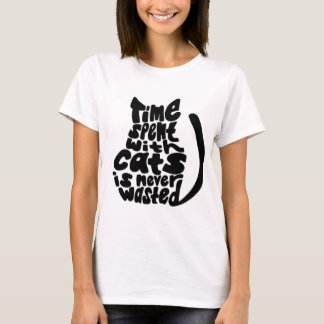 Le temps passé avec des chats n'est jamais T-shirt