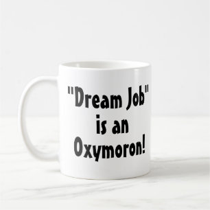 "Le travail rêveur" est un oxymoron ! Tasse drôle
