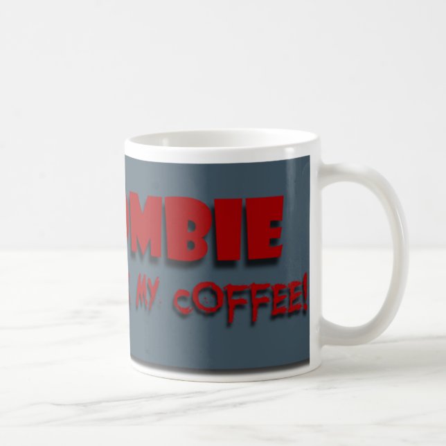 Le zombi a bu de mon café ! Tasse (Droite)