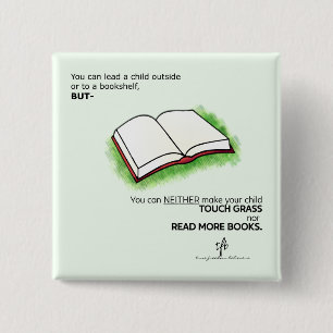 Lead a Child Outside or to a Bookshelf 2 Inch Square Button