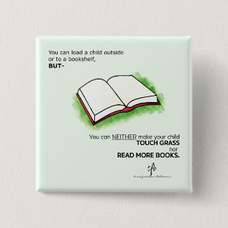 Lead a Child Outside or to a Bookshelf 2 Inch Square Button