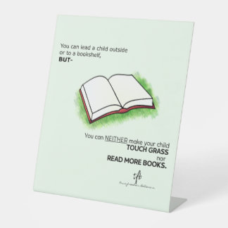 Lead a Child Outside or to a Bookshelf Pedestal Sign