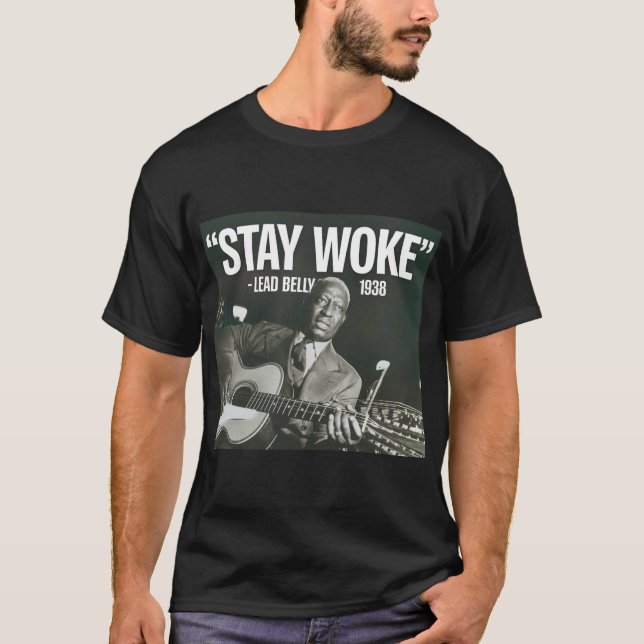 Lead Belly "Stay Woke" Tee Shirt (Front)