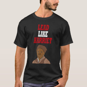 Lead Like Harriet Black Leader Cool Black History T-Shirt