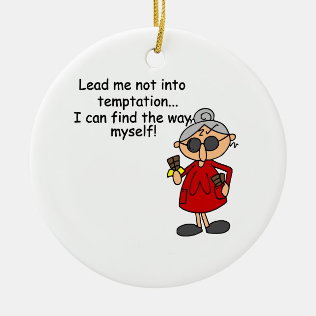 Lead Me Not Into Temptation Humour Ceramic Ornament (Front)