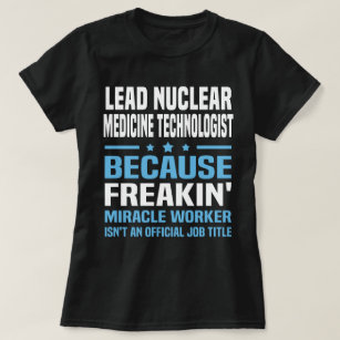 Lead Nuclear Medicine Technologist T-Shirt