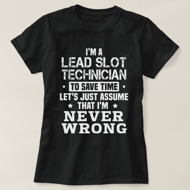 Lead Slot Technician T-Shirt (Design Front)