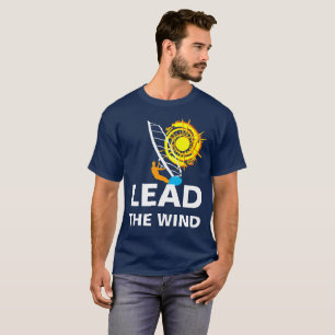 Lead the wind funny customizable windsurfing T-Shirt