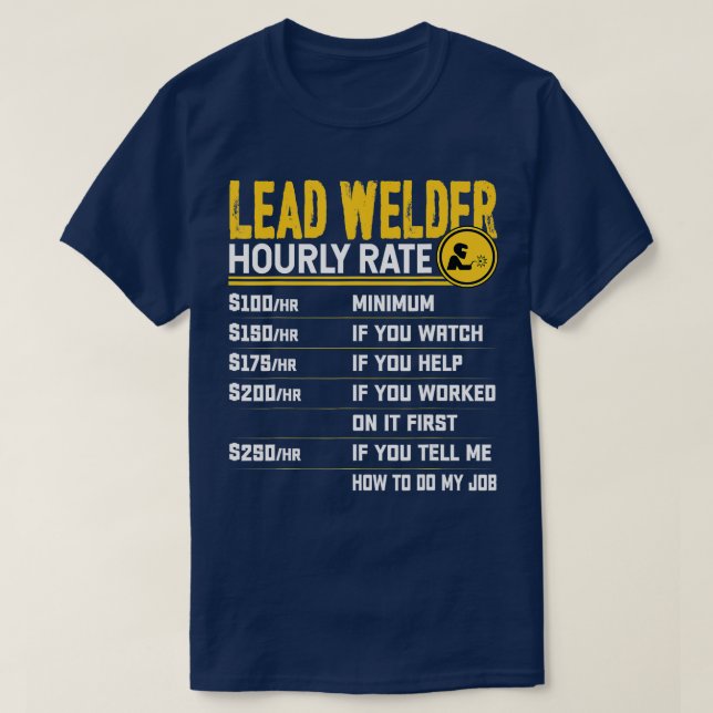 Lead Welder Hourly Rate  Funny Lead Welding Welder T-Shirt (Design Front)