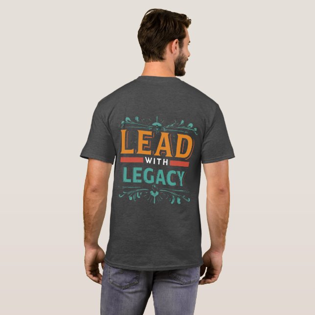 Lead with Legacy T-Shirt (Back Full)