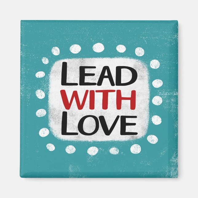 Lead With Love Refrigerator Magnet (Front)