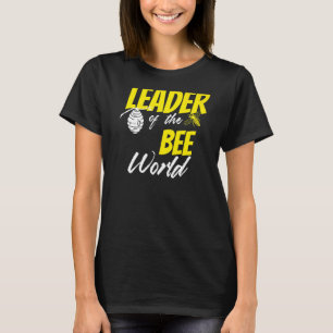 Leader Of The Bee World Beekeeper Apiarist Honey T-Shirt
