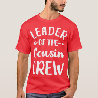 Leader of the cousin crew2 T-Shirt