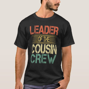 Leader Of The Cousin Crew 2 T-Shirt
