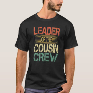 Leader Of The Cousin Crew  2 T-Shirt