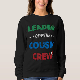 Leader Of The Cousin Crew Cousin Sweatshirt