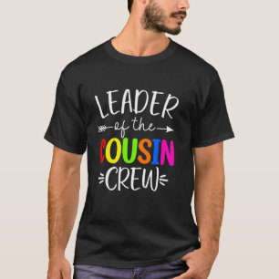 Leader Of The Cousin Crew Funny Leader  T-Shirt