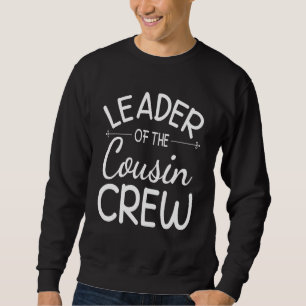 Leader Of The Cousin Crew Happy Day To Me You Brot Sweatshirt