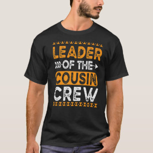 Leader Of The Cousin Crew  Leader Happy Family T-Shirt