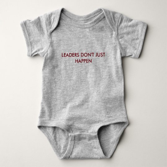 Leaders Don't Just Happen Baby Bodysuit