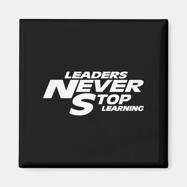 Leaders Never Stop Learning Motivational Quote  Magnet (Front)