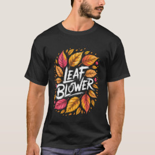 Leaf Blower Autumn Season Falling Leaves Cleanup G T-Shirt