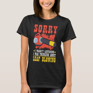 Leaf Blower Electric Leaf Blowing Machine Gardenin T-Shirt