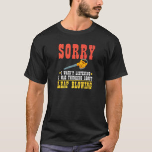Leaf Blower Electric Leaf Blowing Machine Gardenin T-Shirt