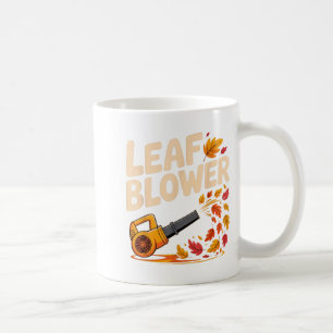 Leaf Blower Funny Autumn Fall Season Humor  Coffee Mug