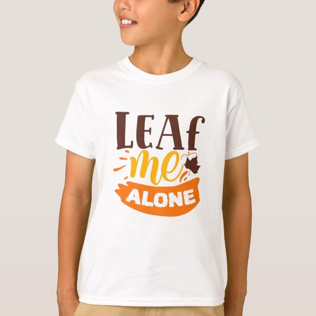 Leaf Me Alone Funny Autumn Antisocial Introvert T-Shirt (Front)