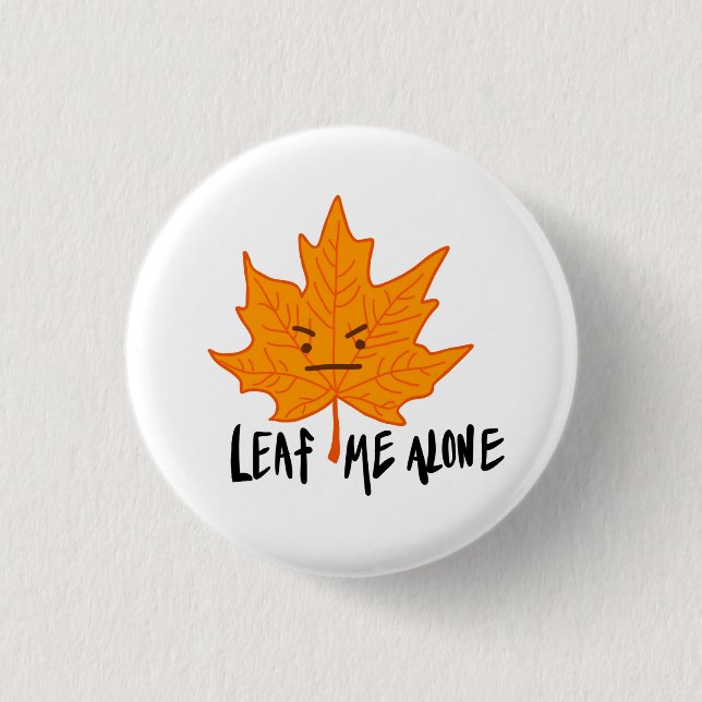 Leaf Me alone funny grumpy face badge 1 Inch Round Button (Front)