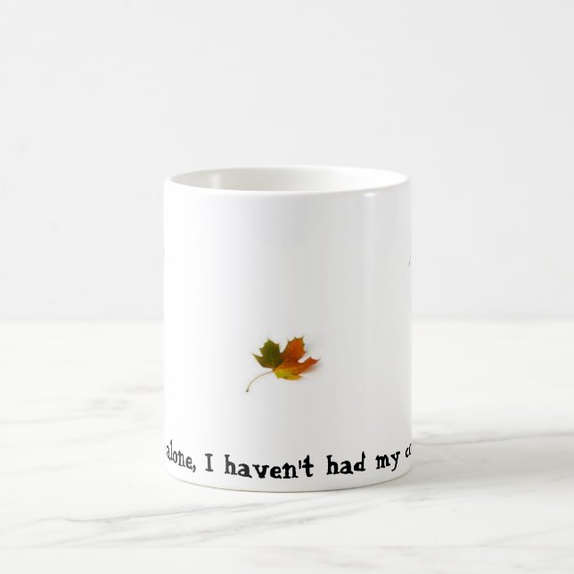 Leaf me alone, I haven't had my coffee yet! Mug (Center)