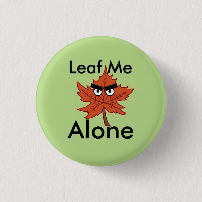 Leaf me alone Pun 1 Inch Round Button (Front)