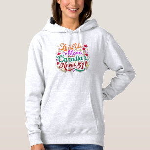 Leaf Us Alone, Canadian, Never 51, Hoodie