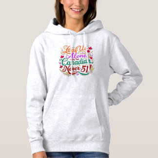 Leaf Us Alone, Canadian, Never 51,  Hoodie